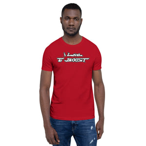 i Love To BOOST (stacked white lettering) Short-Sleeve Unisex T-Shirt